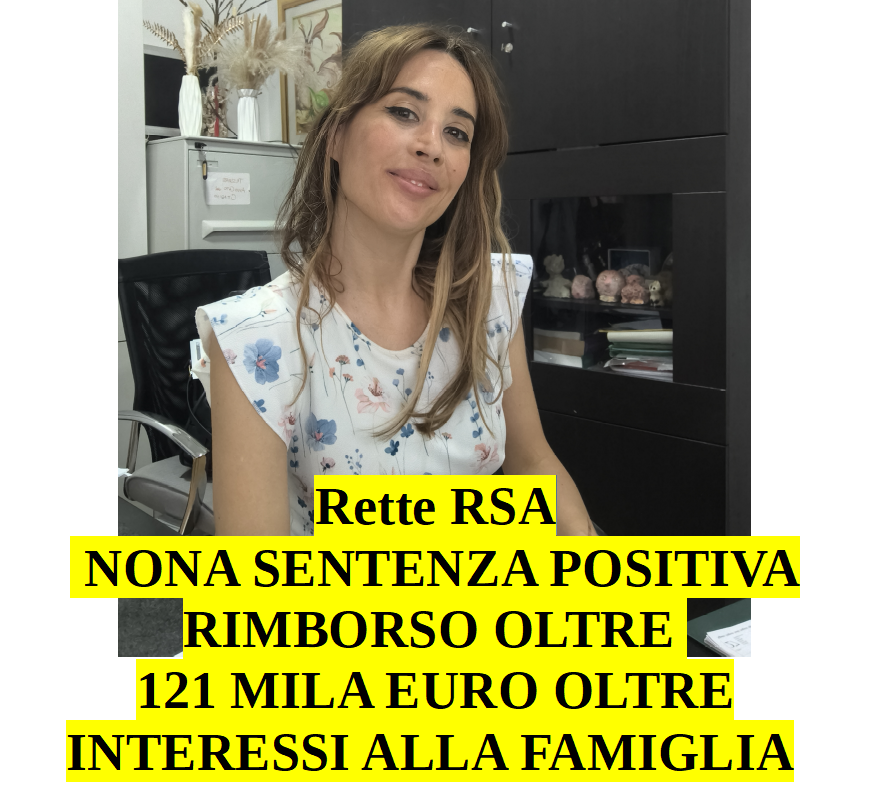 NONA SENTENZA POSITIVA: RIMBORSATI ALLA FAMIGLIA € 121.408,60 PER LE RETTE PAGATE ALLA RSA PER DEGENZA DI UNA PAZIENTE AFFETTA DA ALZHEIMER, OLTRE AGLI INTERESSI LEGALI Una nuova importante vittoria per le famiglie assistite da Associazione Astolfi